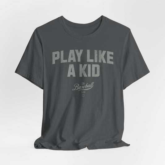 Play Like A Kid T-Shirt