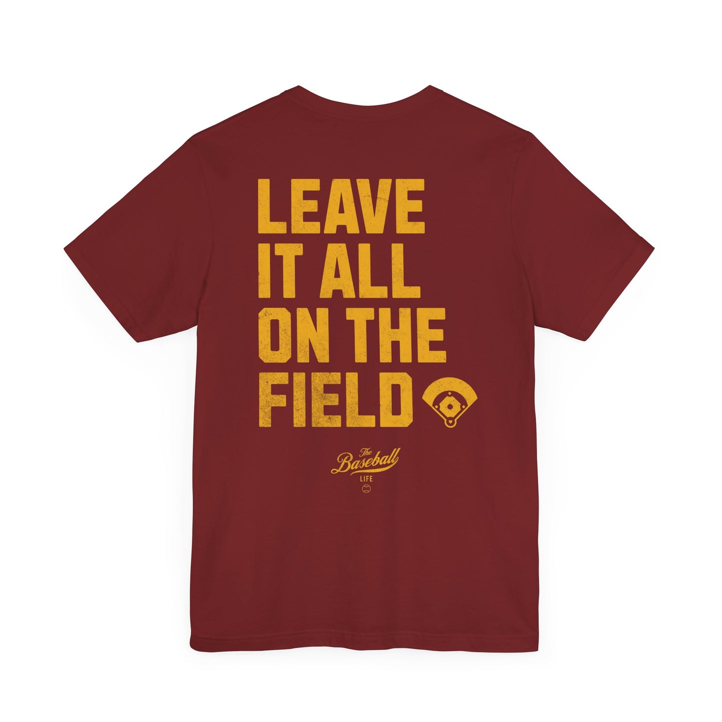 Leave It All On The Field Baseball T-Shirt