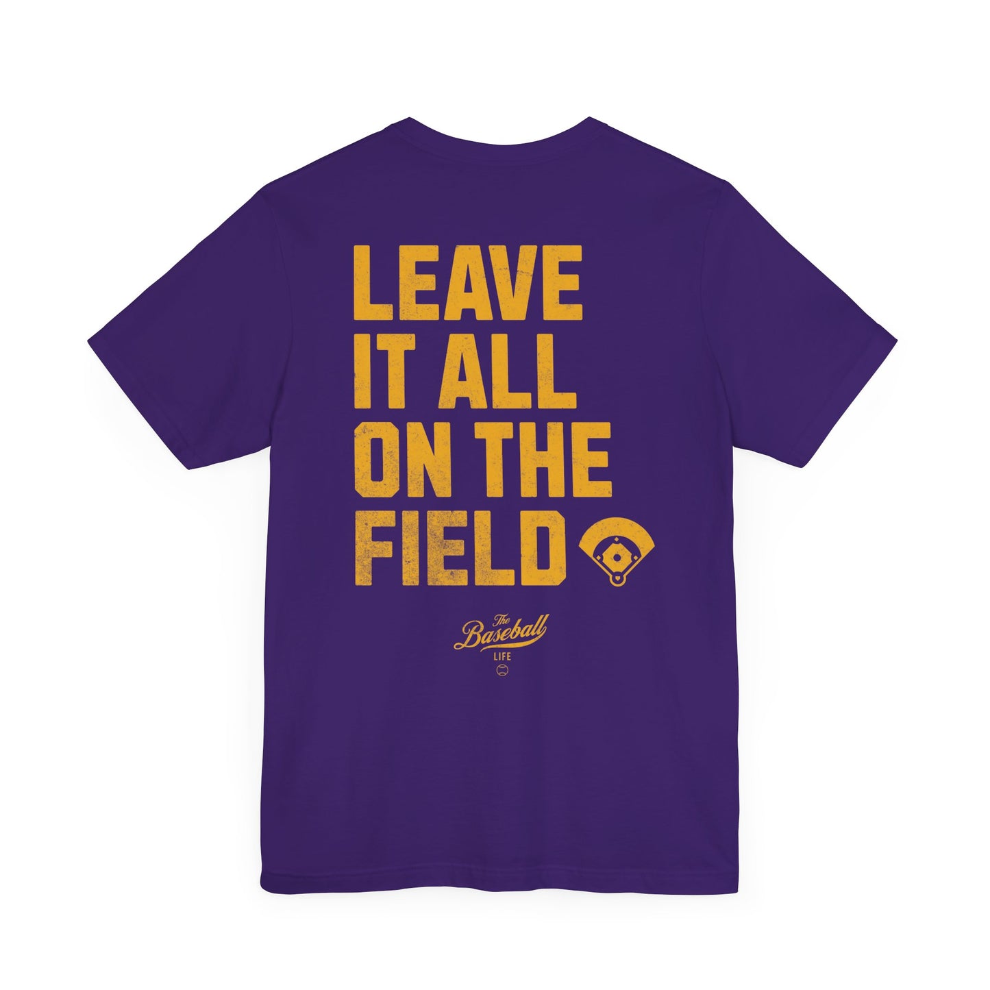 Leave It All On The Field Baseball T-Shirt