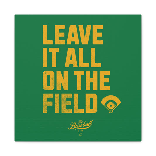Leave It All On The Field Wall Art Canvas