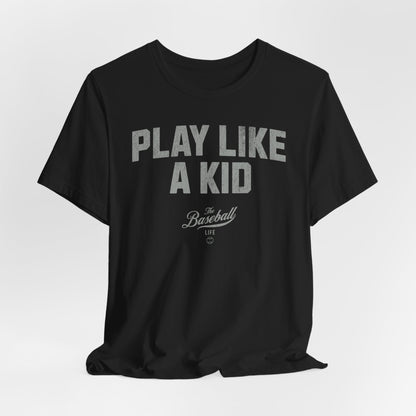 Play Like A Kid T-Shirt