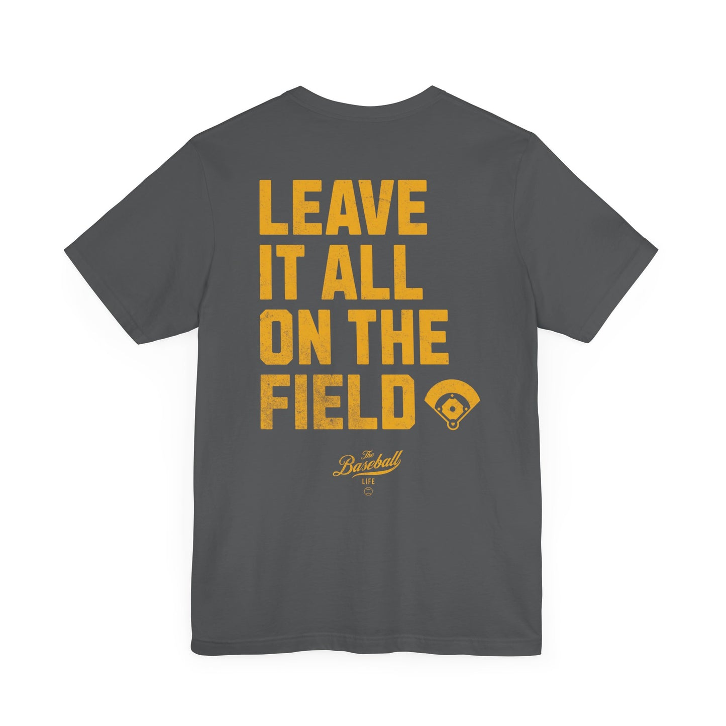 Leave It All On The Field Baseball T-Shirt
