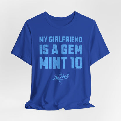 My Girlfriend Is A Gem Mint 10 Baseball T-Shirt