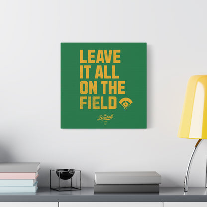 Leave It All On The Field Wall Art Canvas