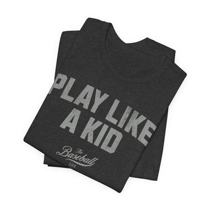 Play Like A Kid T-Shirt