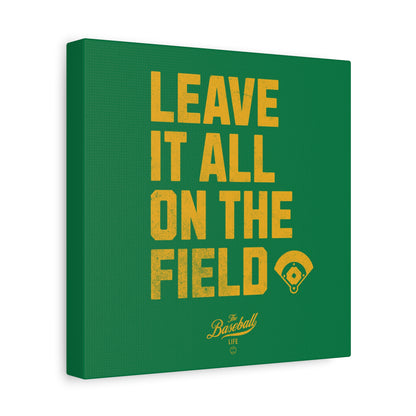 Leave It All On The Field Wall Art Canvas