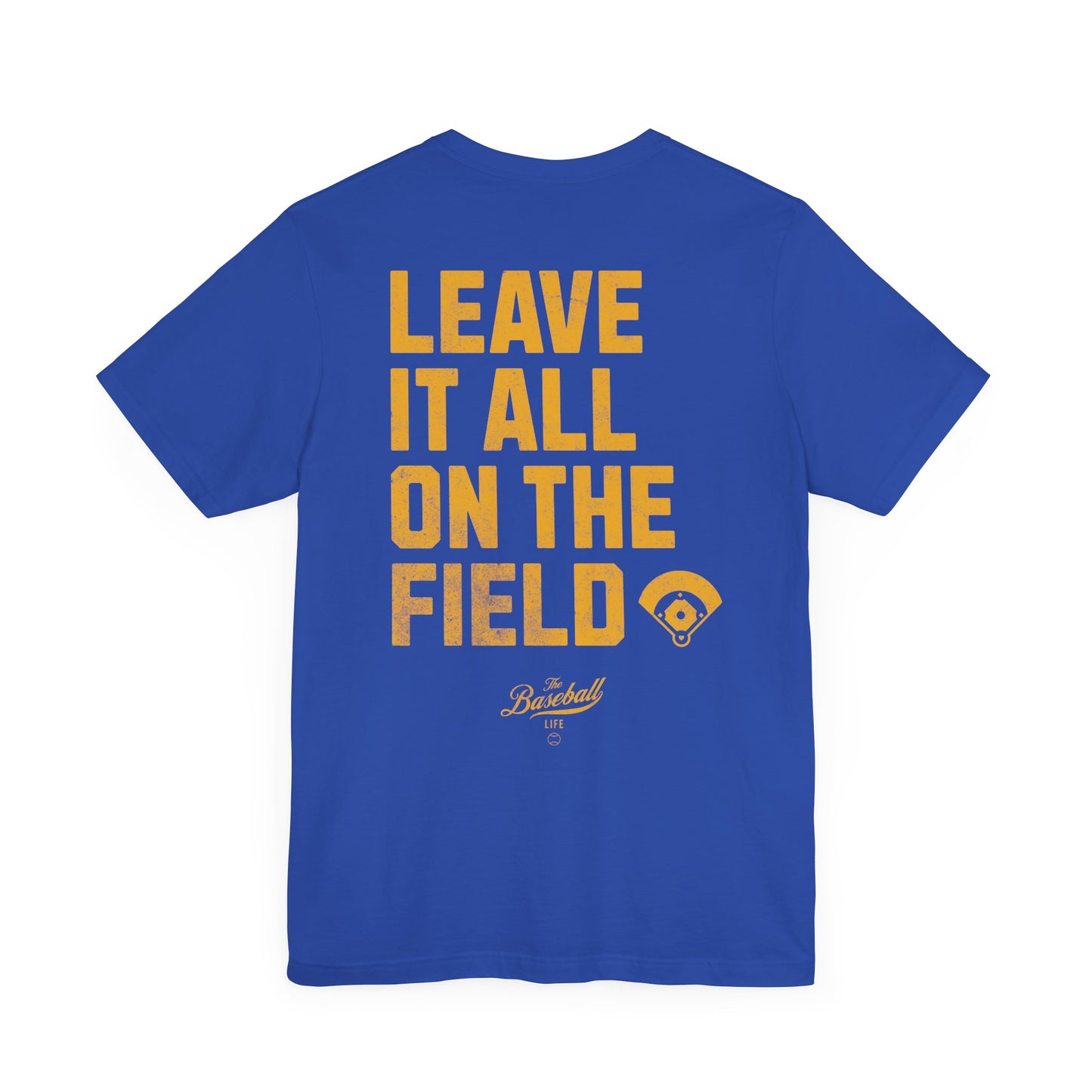 Leave It All On The Field Baseball T-Shirt