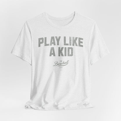 Play Like A Kid T-Shirt