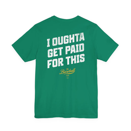 Game Changer Guy T-Shirt_I Oughta Get Paid