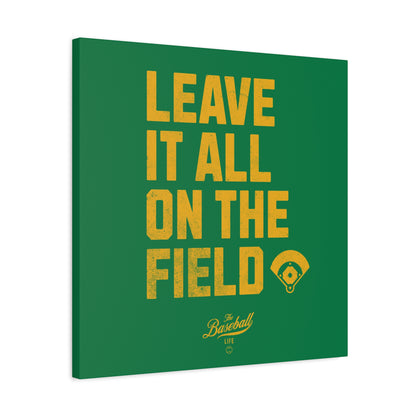 Leave It All On The Field Wall Art Canvas