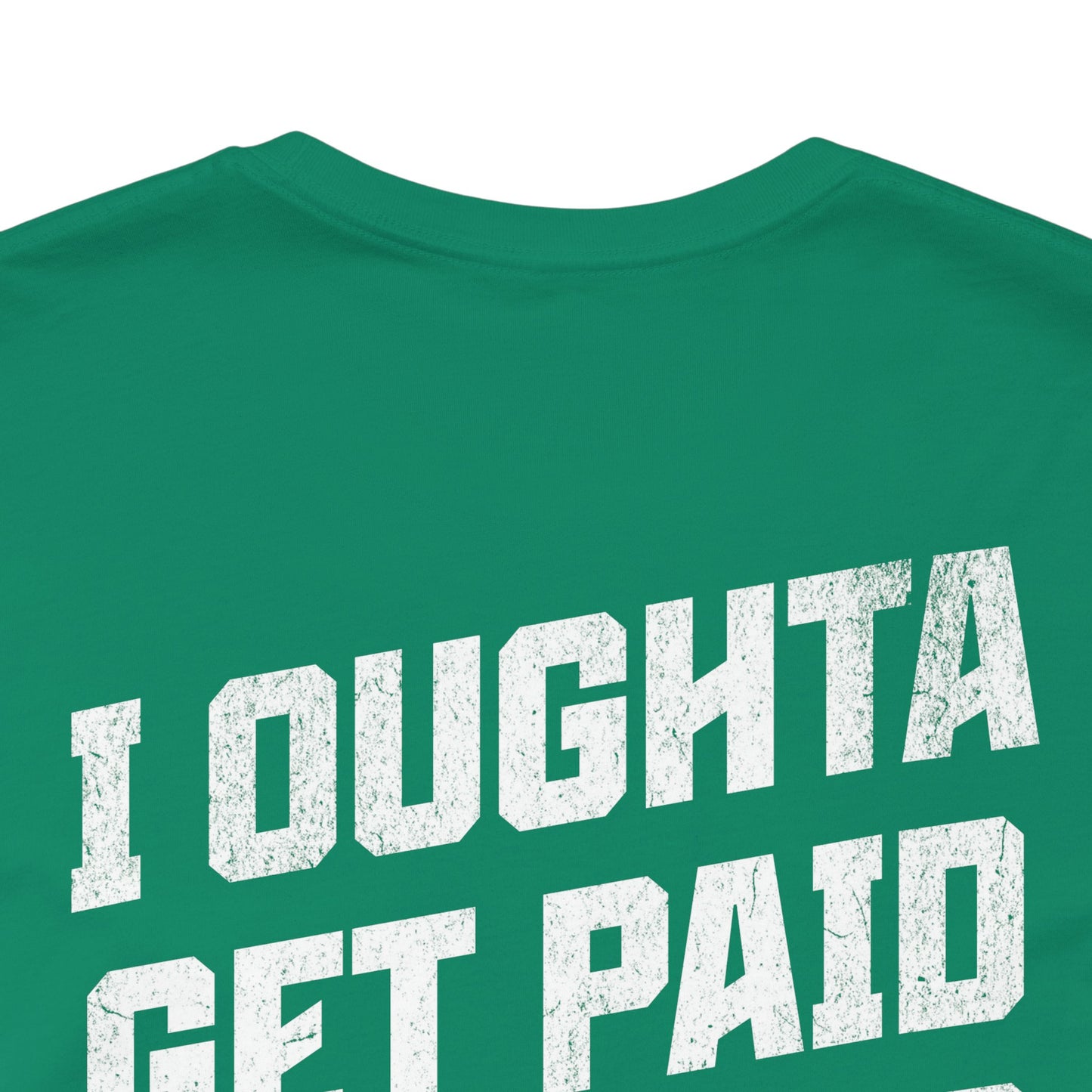 Game Changer Guy T-Shirt_I Oughta Get Paid