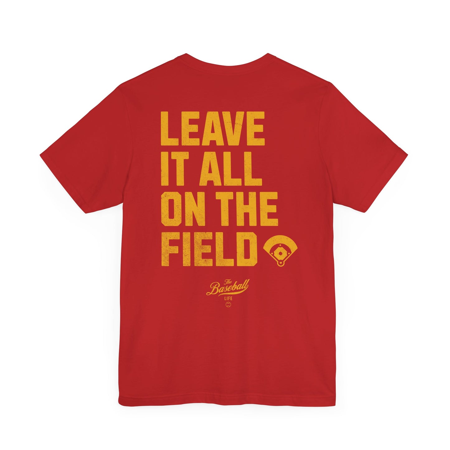 Leave It All On The Field Baseball T-Shirt
