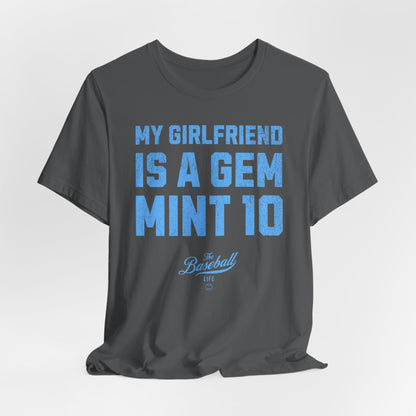 My Girlfriend Is A Gem Mint 10 Baseball T-Shirt