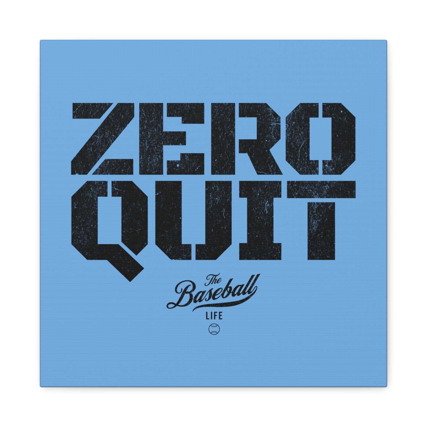 Zero Quit Wall Art Canvas_Carolina Blue