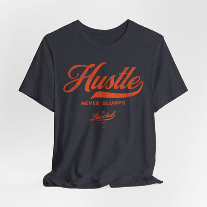 Hustle Never Slumps Baseball T-Shirt
